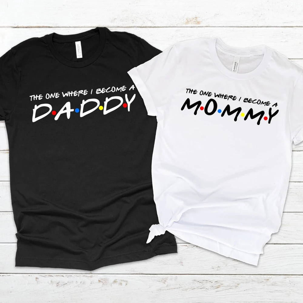 The One Where I Become Mommy Daddy T Shirt Women Couple Matching T Shirts Baby Announcement Tees Causal Summer Top Dropshipping