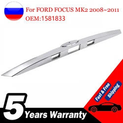 1581833 NEW 1PCS Chrome Silver Rear Tailgate Boot Liftgate Strip Handle For FORD FOCUS MK2/FOCUS MK2 2008~2011