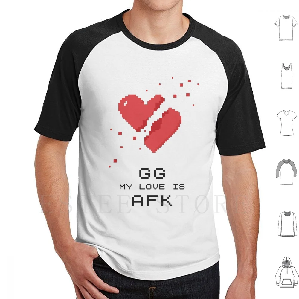 Gg My Love Is Afk T Shirt DIY Big Size 100% Cotton Discouraged Lack Of Love Love Valentines Day Broken Heart Love Afk Gamer