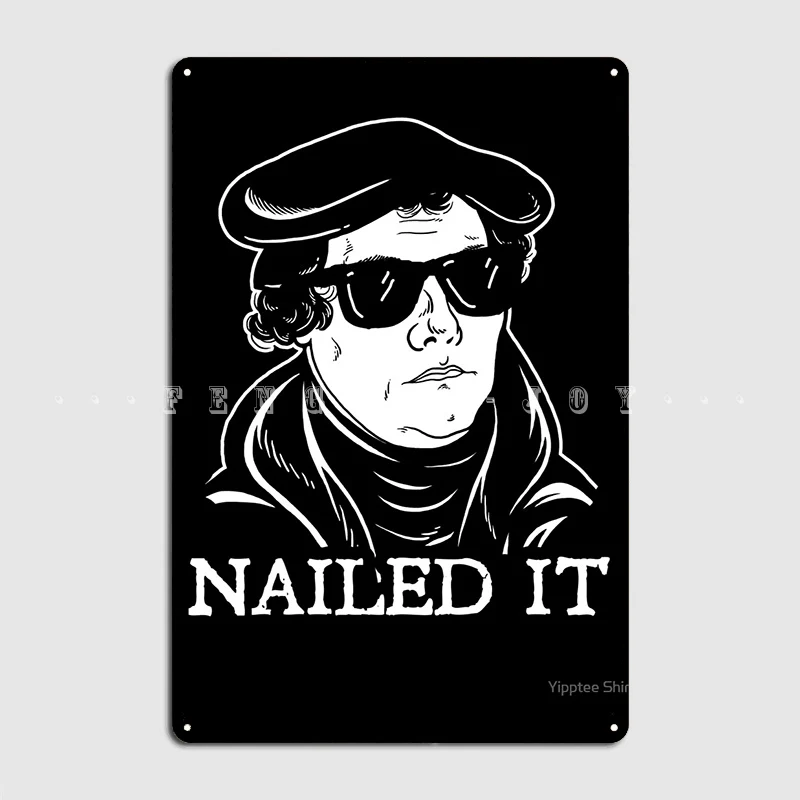 Martin Luther Nailed It Metal Plaque Poster Wall Cave Kitchen Custom Wall Decor Tin Sign Poster