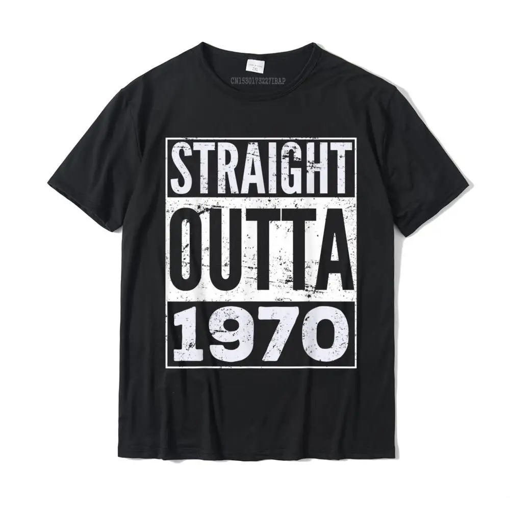 

Straight Outta 1970 Funny Birthday Gift T-Shirt Camisas Hombre Printed On Cotton Youth Tops Shirt Print Funny T Shirt