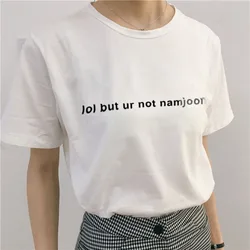 T-Shirt da donna lol ma ur not namjoon T-shirt con stampa lettere o-collo estate Casual Ulzzang abbigliamento Tumblr Kpop Harajuku T-Shirt top