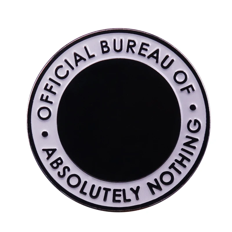 Official Bureau of Absolutely Nothing Brooch black and white button pin sarcastic funny accessory