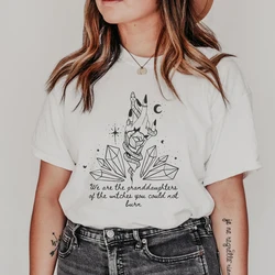 We Are The Granddaughters Of The Witches You Could Not Burn T-shirt Aesthetic Witchy Woman Halloween Tshirt Tops