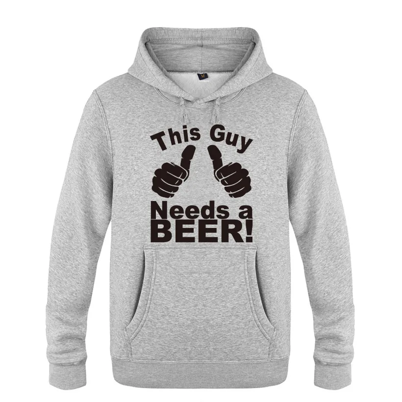 This Guy Needs a Beer Novelty Funny Hoodies Men Fleece Long Sleeve Hooded Sweatshirt Winter Man Sport Pullover Moleton Masculino