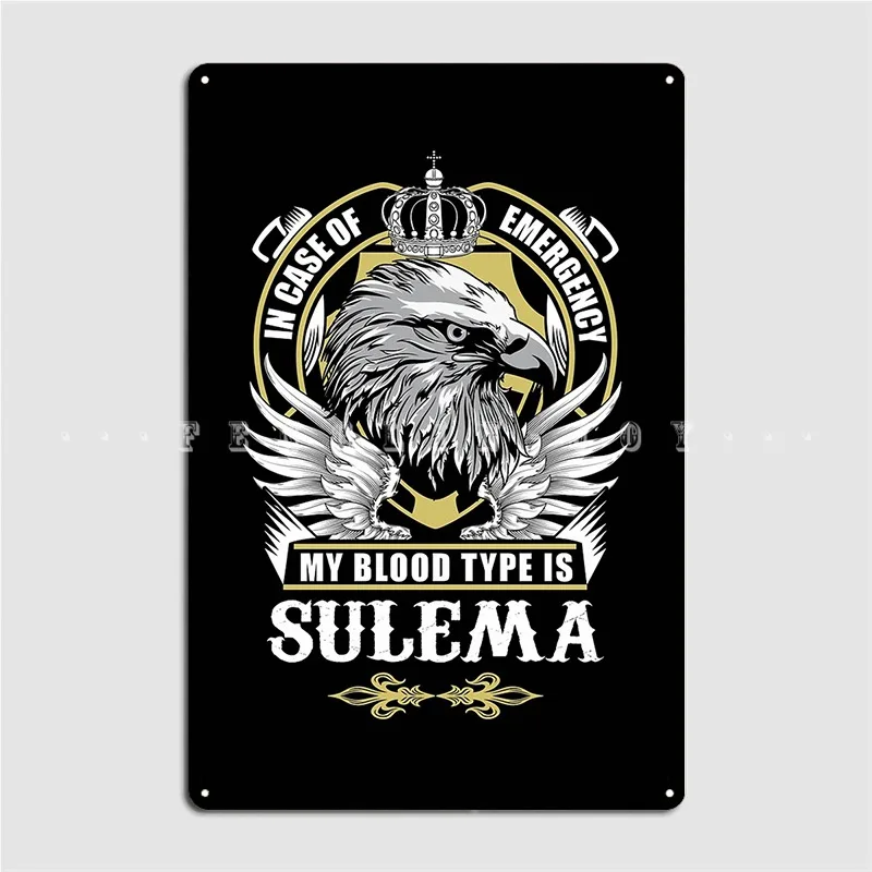 Sulema Name In Cases Of Emergency My Blood Type Is Sulema Metal Sign Wall Pub Bar Cave Mural Painting Tin Sign Posters