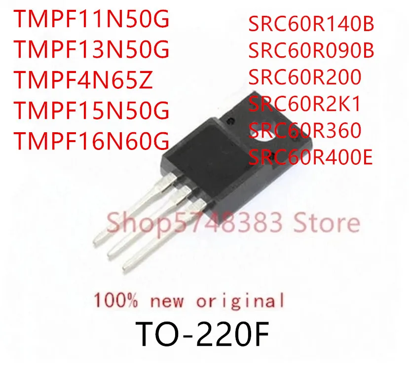 

10PCS TMPF11N50G TMPF13N50G TMPF4N65Z TMPF15N50G TMPF16N60G SRC60R140B SRC60R090B SRC60R200 SRC60R2K1 SRC60R360 SRC60R400E