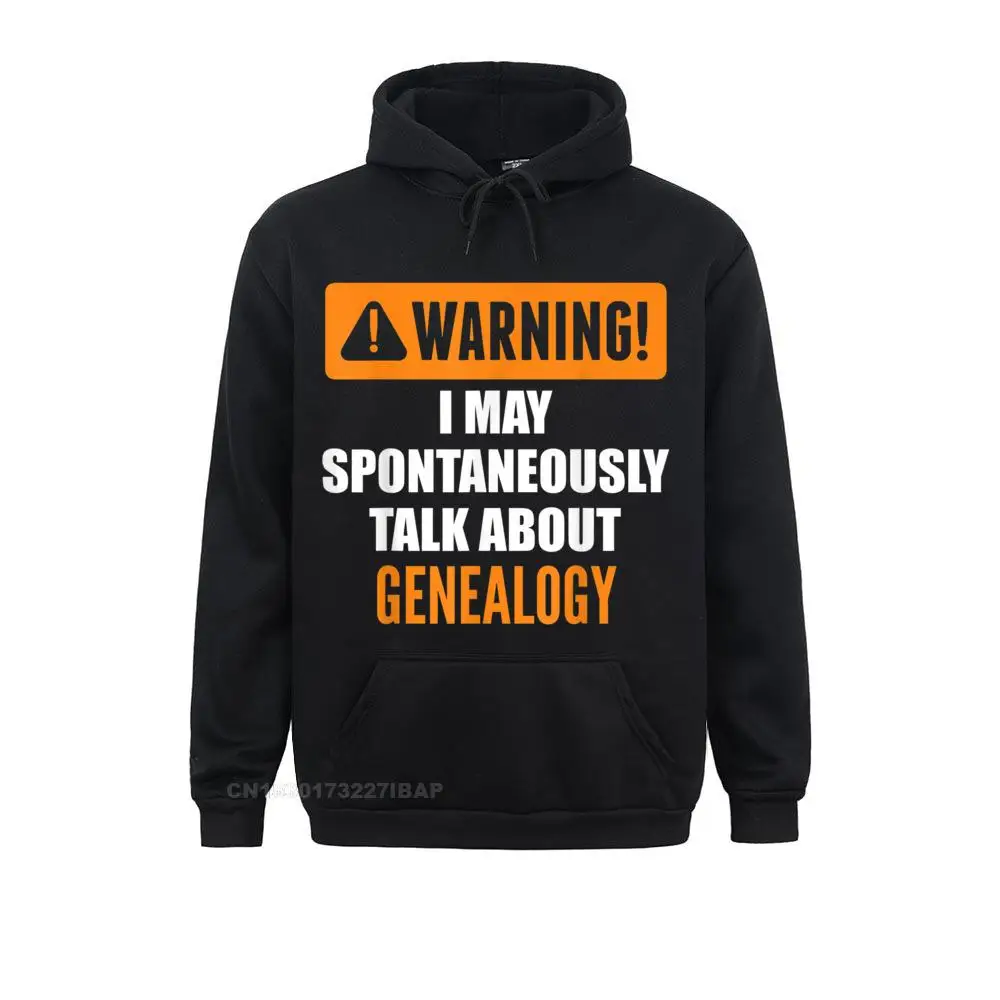 

Warning I May Spontaneously Talk About Genealogy Hoodie Hoodies Ostern Day Funky Summer Long Sleeve Men Sweatshirts Europe Hoods