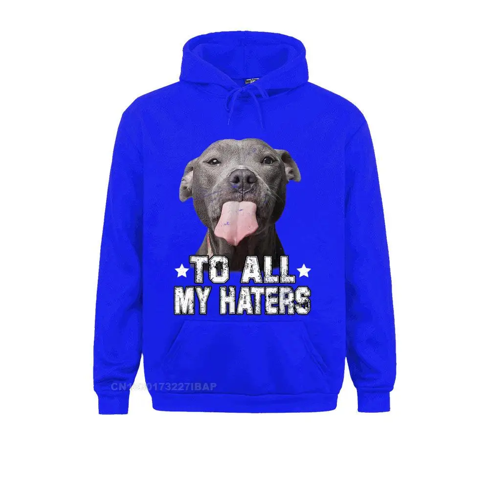 To All My Haters Shirt Funny Pitbull Dog Lover Hoodie Europe Hoodies High Quality Women Sweatshirts Customized Sportswears