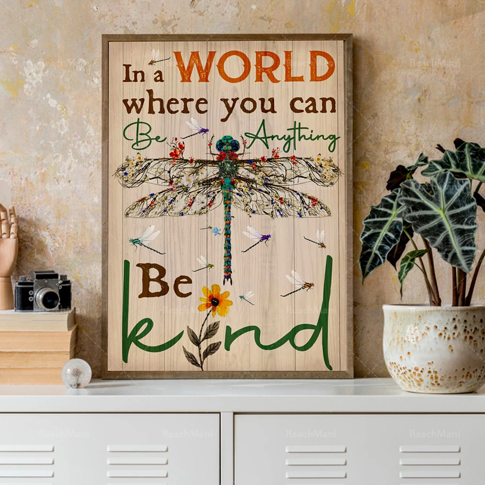 

In a world where you can do anything, kind posters, rainbow dragonfly insect printing, dragonfly lovers poster