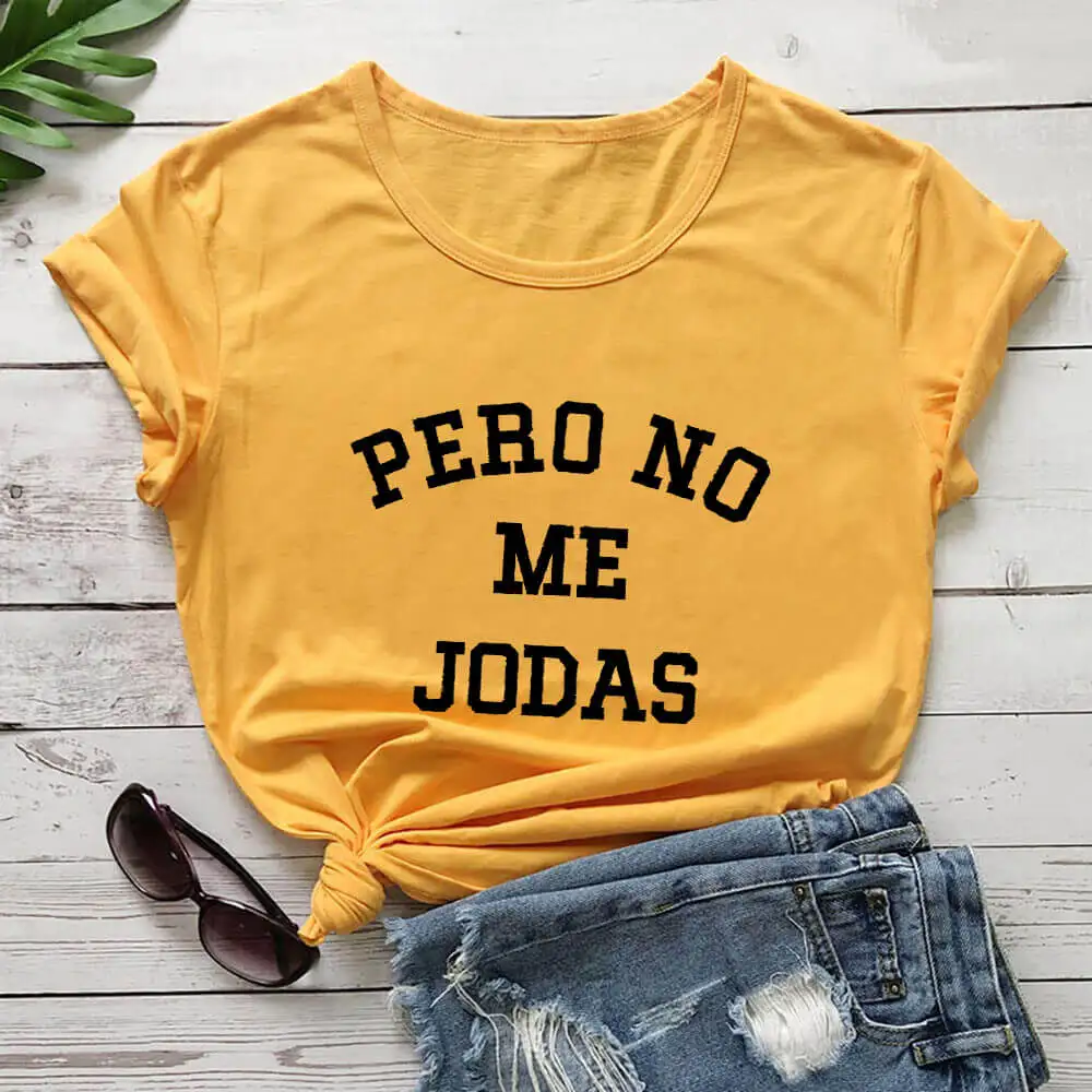 Pero No Me Jodas Spanish 100%Cotton Women Tshirt Latina Power Funny Summer Autumn Casual Short Sleeve Top Latina Feminist Shirt