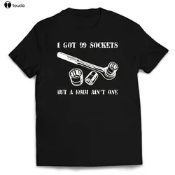 99 Sockets New Mens I Got But A 10Mm Ain'T One Funny Mechanic T-Shirt Fashion Men Classic Tops Tee Funny Casual Tee Shirt