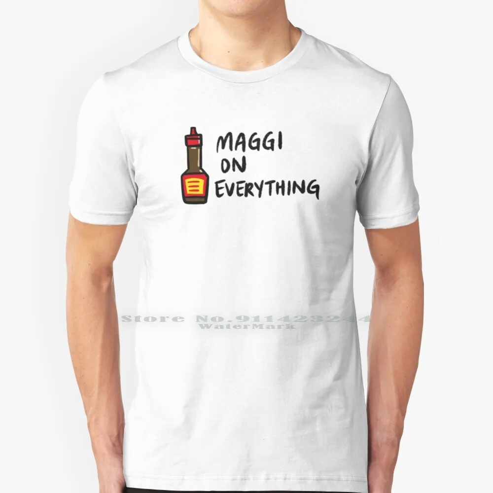 Maggi On Everything T Shirt Cotton 6XL Maggi Sauce Asian Europe Eating Foodie Cook Chef Salty Yummy Delicious Delish Rice