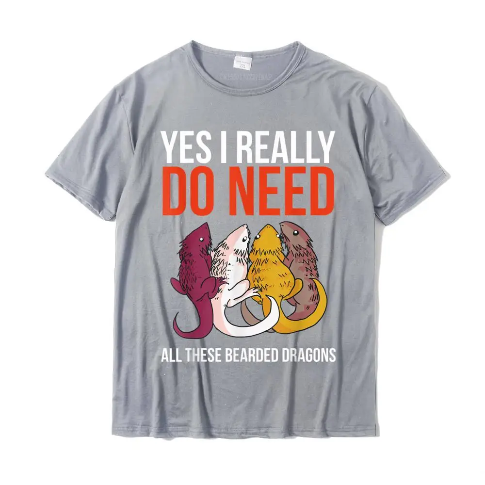 Yes I Really Do Need All These Bearded Dragons Funny Lizard T-Shirt New Arrival Casual Top T-shirts Cotton Tees for Men Printed