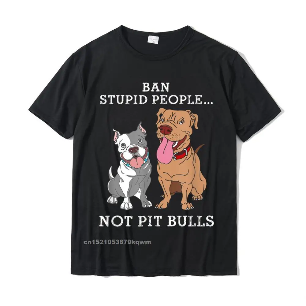 

Ban Stupid People Not Pit-Bulls - PitBull Gift T Shirt Funny Tees For Students Plain Cotton Tshirts Custom