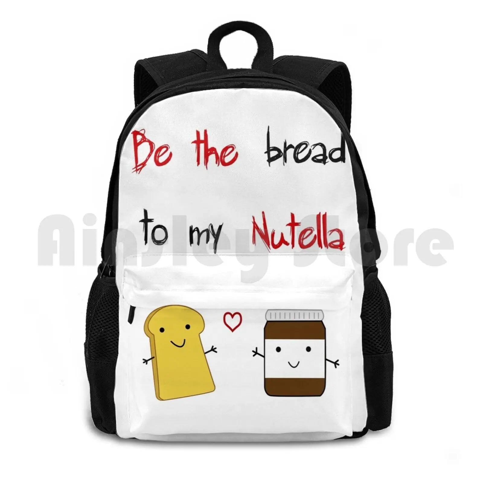 Be The Bread To My Nutella Outdoor Hiking Backpack Riding Climbing Sports Bag Nutella Bread Couple Friends Friendship Love