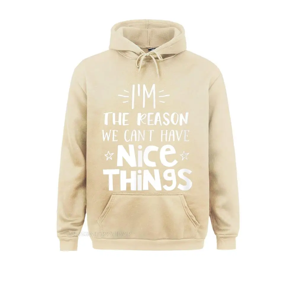 The Reason We Can't Have Nice Things T Shirt Clumsy Tee Hoodie Casual3D Style Hoodies 2021 Newest Clothes Men Sweatshirts