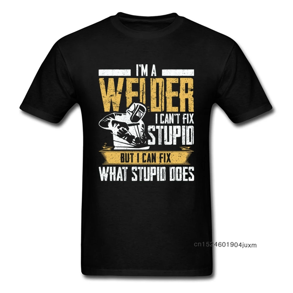 Slogan Tshirt For Men Black T Shirts Welder Can\'t Fix Stupid But What Stupid Does Custom Fitness T-shirts Programmer Streetwear