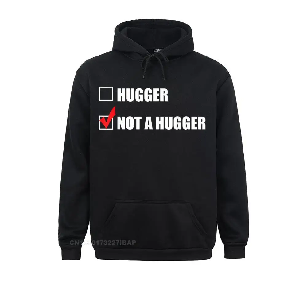 I'm Not A Hugger Shirt Funny No Hugs Introvert Gift Hoodies Clothes Newest High Street Long Sleeve Men Sweatshirts Custom