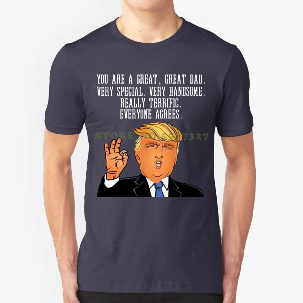 Funny Donald Trump Fathers Day Great Dad Everyone Agrees T Shirt Hot Sale New Arrival Men's Fashion