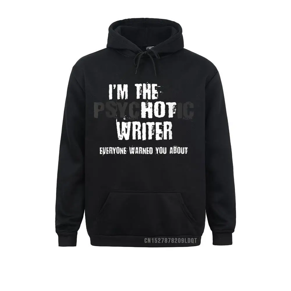 I'm The Hot Psychotic Writer Warning Funny Gift Author Books Fall Hoodies Long Sleeve Europe Clothes Graphic Sweatshirts