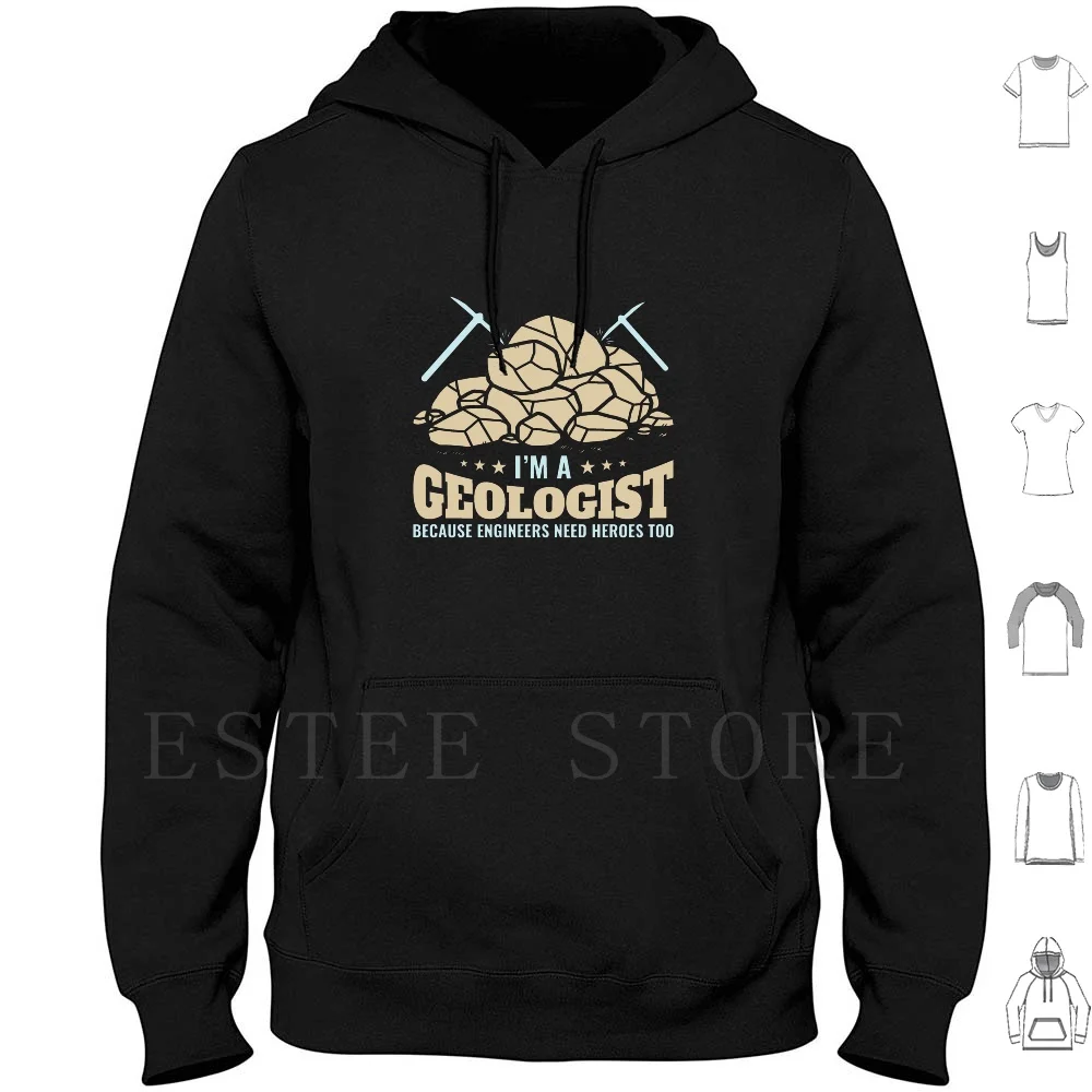 I'm A Geologist Because Engineers Need Heroes Too Hoodies Long Sleeve Geology Career Geology Field Student Geologists