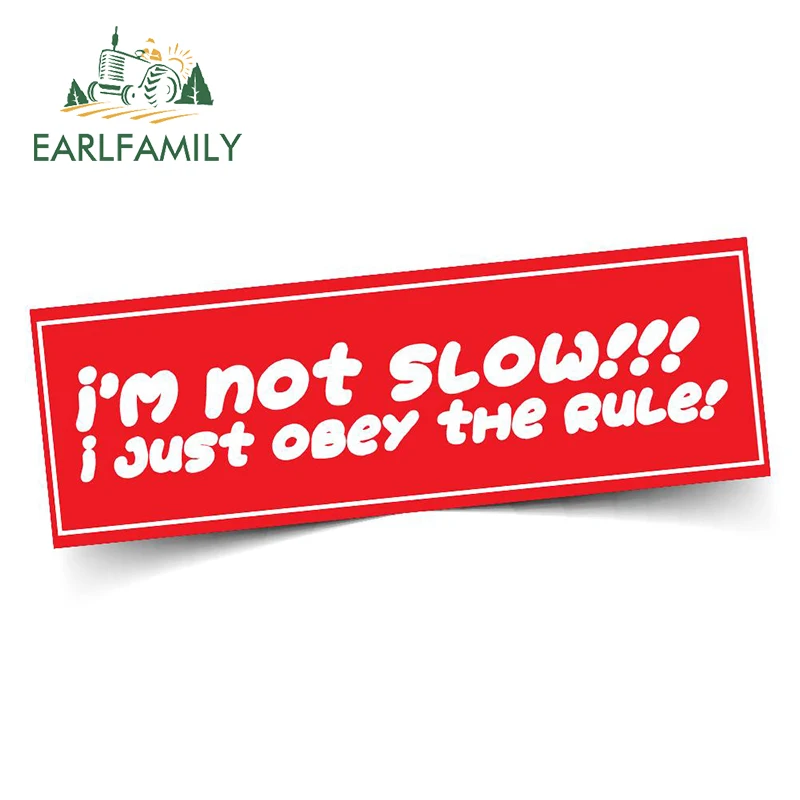 EARLFAMILY 13cm x 5.6cm for I Am Not Slow I Just Obey The Rule Slap Car Stickers Funny Decal Car Accessories Laptop Decoration