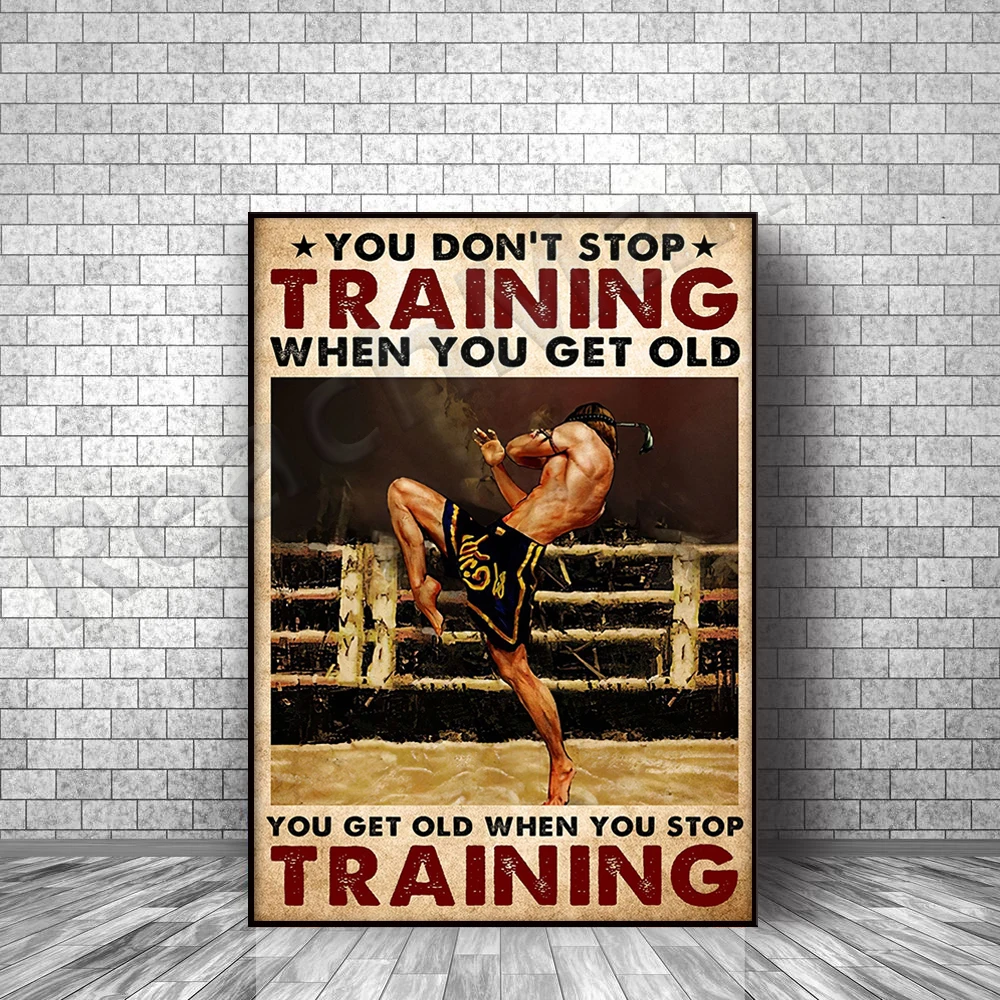 Muay Thai Boxe Boxer Affiche Vous n’arrêtez pas la formation lorsque vous obtenez vieille affiche accueil Living Decor Poster