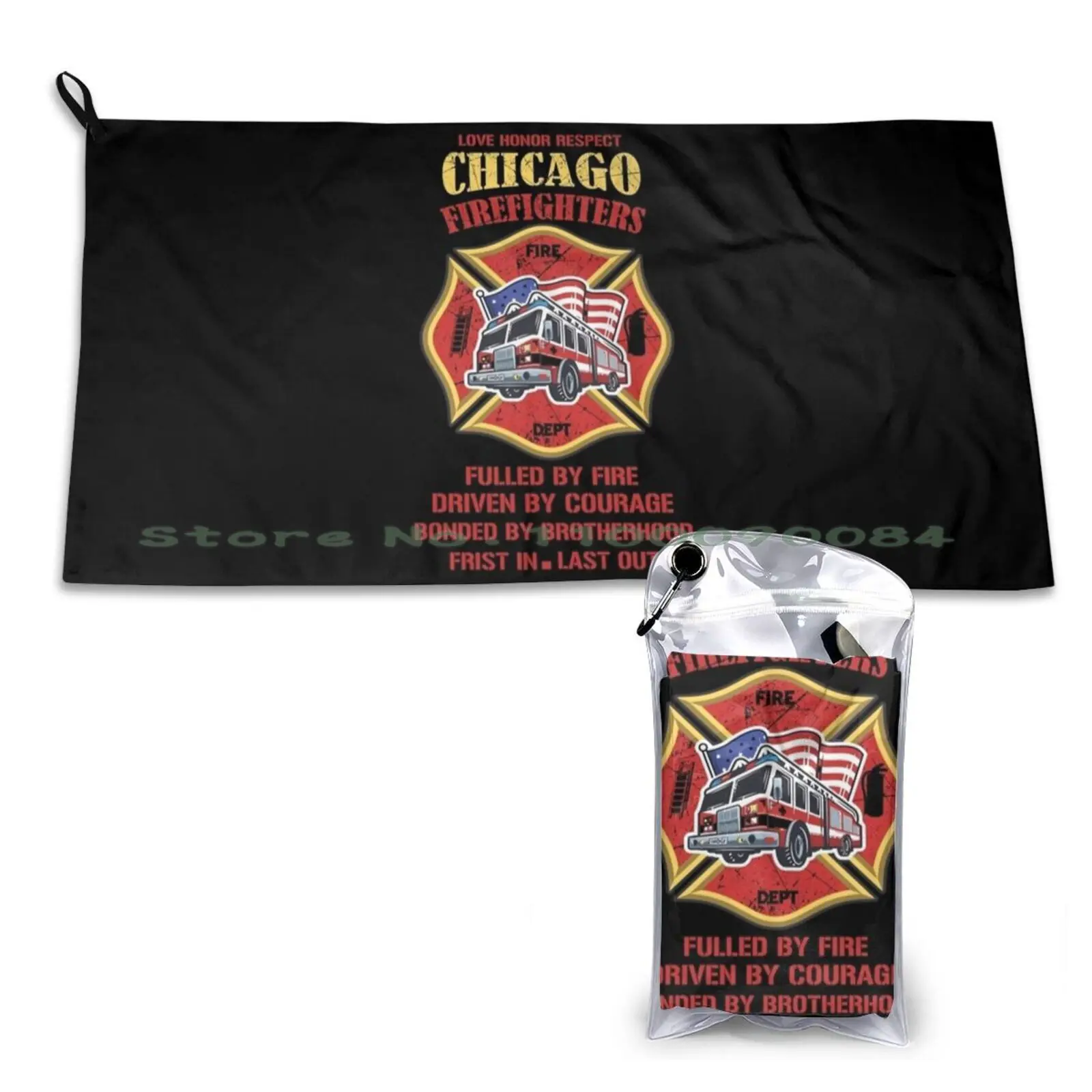 Chicago Firefighters Fuelled By Fire Driven By Courage Bonded By Brotherhood First In Last Out Quick Dry Towel Gym Sports Bath