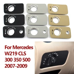 Car Dashboard Headlight Switch Cover Trim Replacement For Mercedes Benz W219 CLS Class 300 350 500 2007-2009