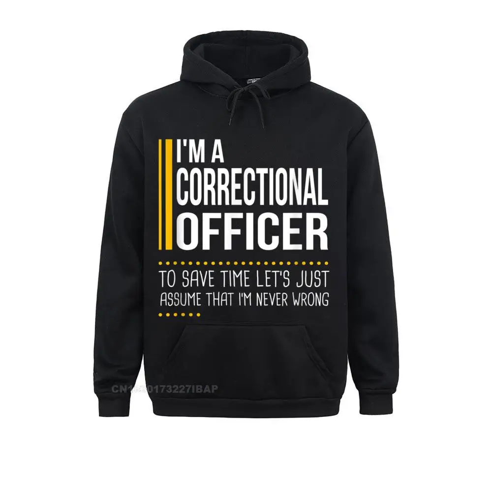 

Save Time Lets Assume Correctional Officer Never Wrong Funny Women's Sweatshirts Normcore Hoodies Oversized High Street