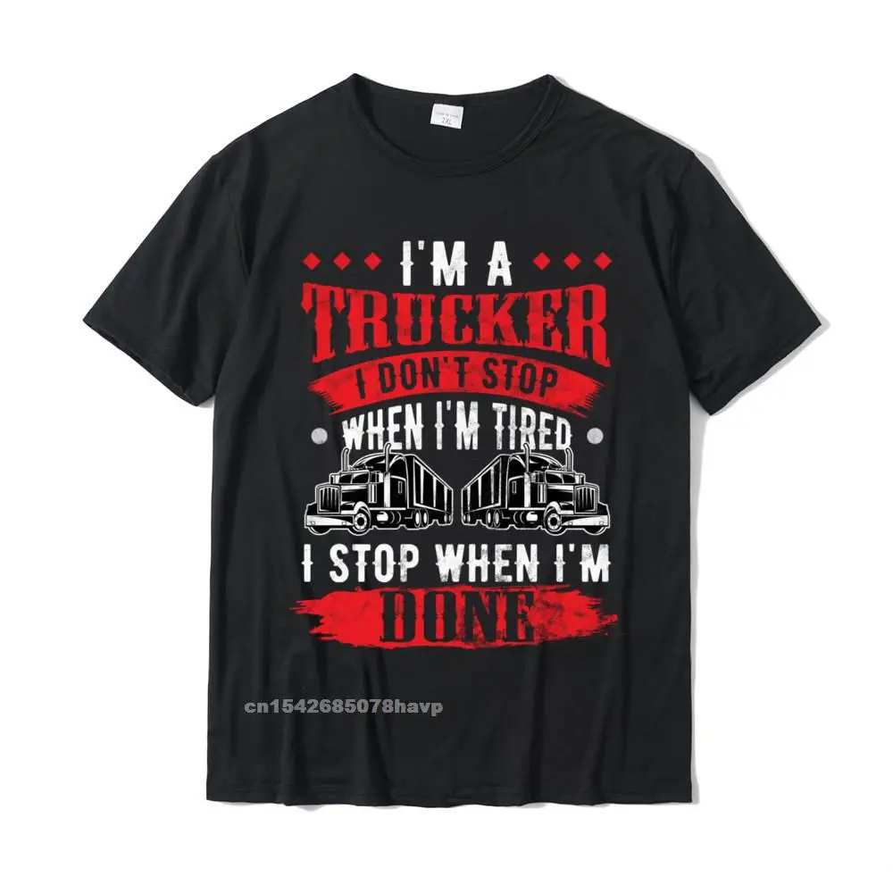 Dont Stop When Tired Funny Trucker Truck Driver Tshirts Homme Top T-Shirts For Men Custom Tops Tees Prevalent Fitness Tight