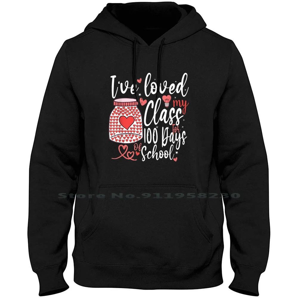 I've Loved My Class For 100 Days Of School 100th Day Teacher Hoodie Sweater Cotton Teach Loved Class Love Tea Day Che My Love