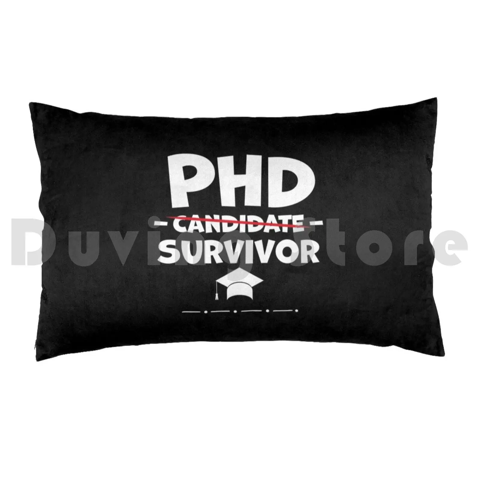 Phd Candidate Survivor-Phd Graduation Pillow Case Printed 35x50 Phd Candidate Survivor Phd Graduate Funny