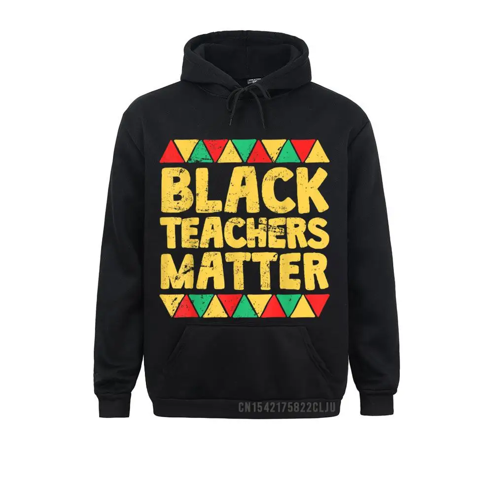 Black History Month Teacher Warm Black Teachers Matter Warm Men Sweatshirts Latest Hip Hop Hoodies Sportswears Lovers Day