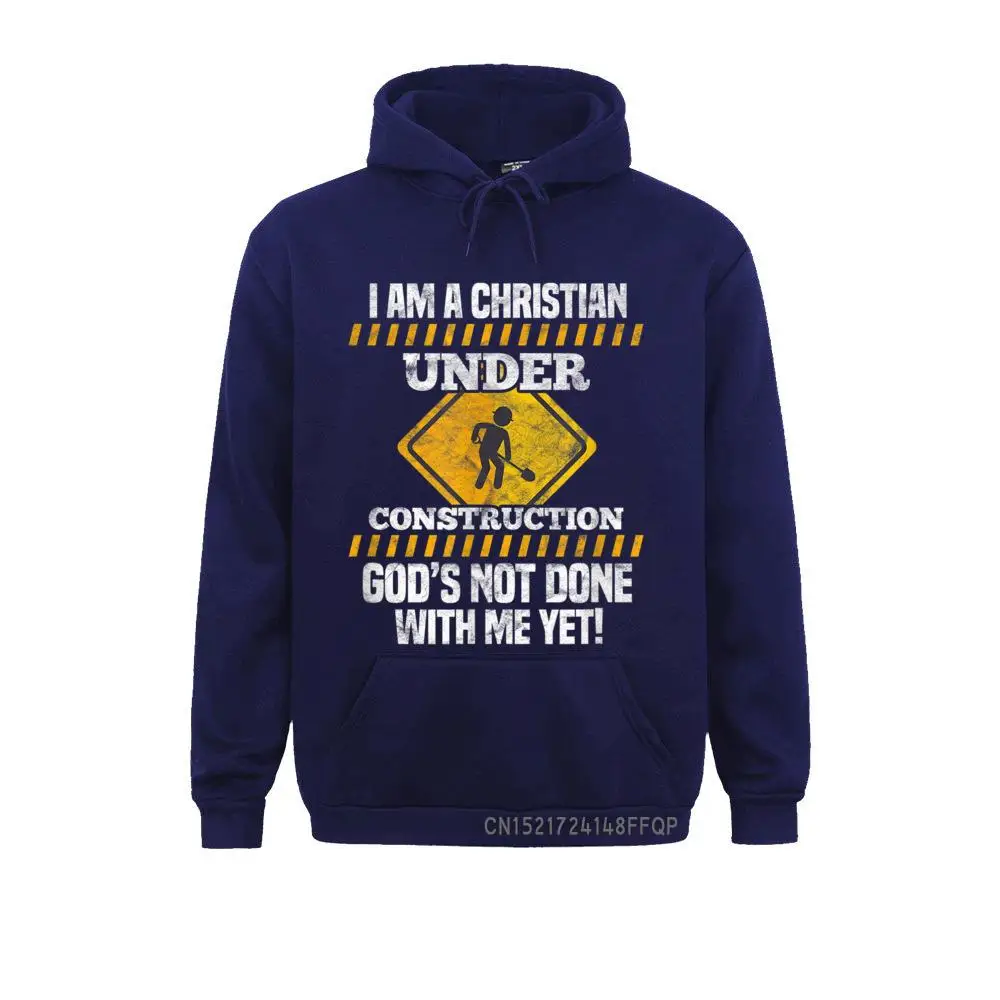 I Am A Christian Under Construction Religious Faith Pullover Sweatshirts Hoodies Long Sleeve 2021 Unique Hip Hop Women