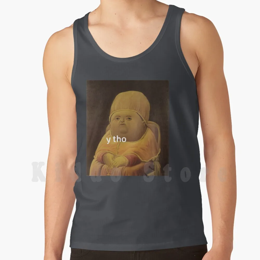 Y Tho Tank Tops Vest Sleeveless Y Tho Ytho Y Tho Meme Ytho Meme Y Tho Pope Ytho Pope Why Tho Why Though Why Tho