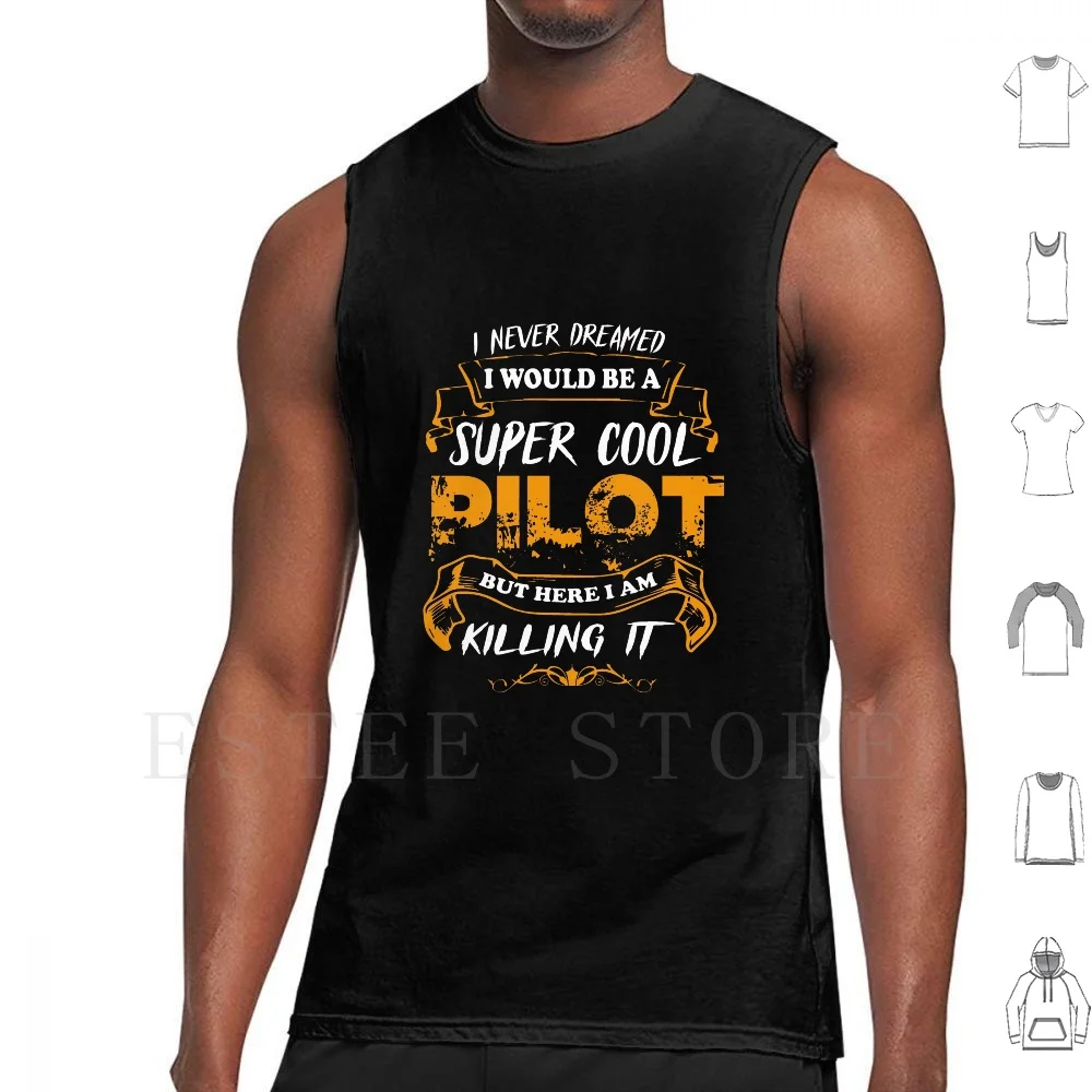 Super Cool Pilot Tank Tops Vest Cotton Fly Flight Pilot Great Pilot Best Pilot Steward Stewardess Helicopter Plans Airplane