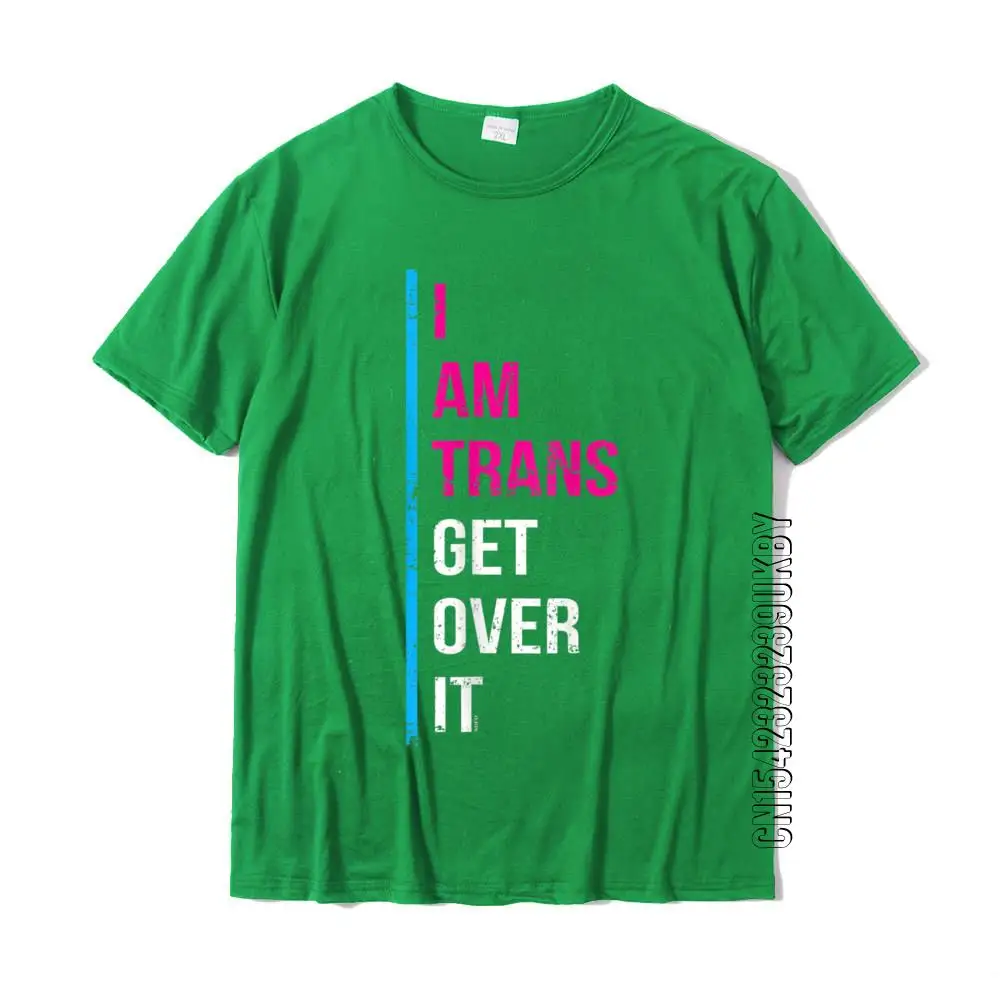 I Am TRANS Get Over It Transgender Pride T-Shirt T Shirts Normal Latest Cotton Tees Printed For Boys