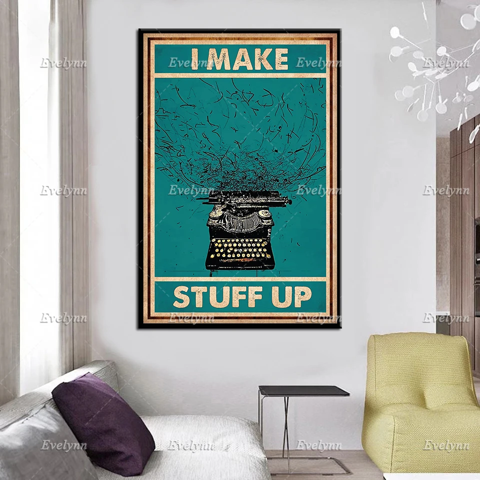 Writer Poster - IMake Stuff Up,Typewriter Wall Art,Type Writing Machine Art Prints,Home Decor Gift For Writers And Journalists