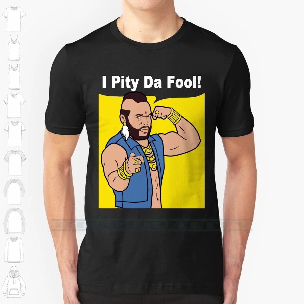 Mr T I Pity Da Fool 100% Cotton T Shirt Mr T A Team Tv Movies Clubber Lang Funny Spoof Parody We Can Do It Mashup Shut Up I