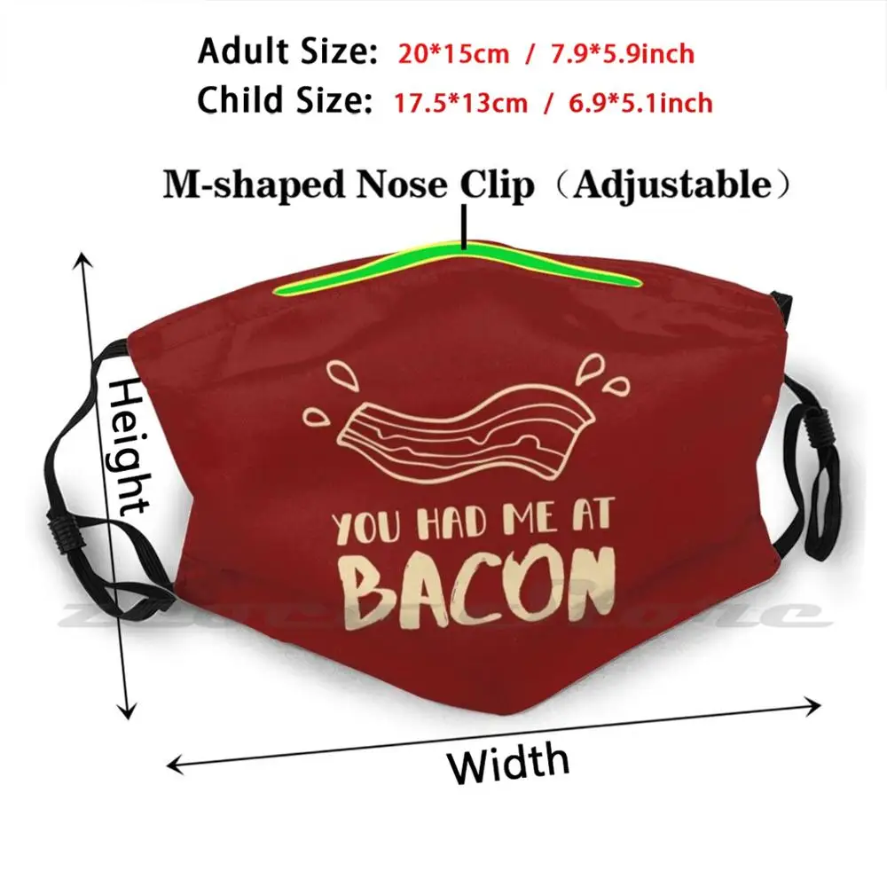 Had en Bacon-Multipack de mascarilla de tela lavable con filtro Pm2.5 para adultos y niños, Me has tenido en Bacon I Love Bacon Hydro