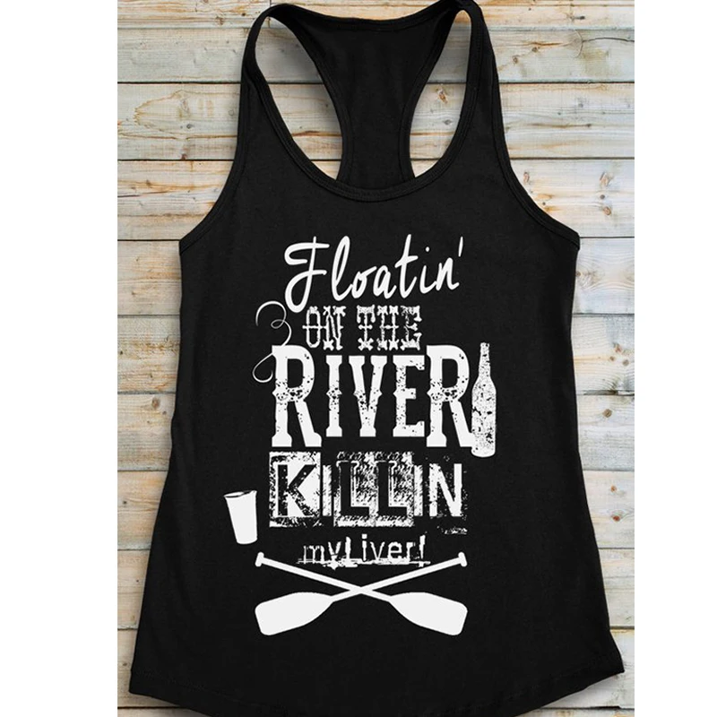 Letter on The River Killin My Liver Woman Tank Women Tank Casual Summer Printing Camis Female Tanks