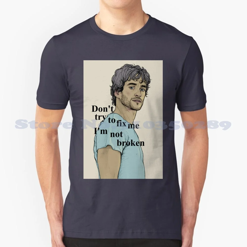 Don'T Try To Fix Me I'M Not Broken ( Text ) 100% Cotton T-Shirt Hannibal Will