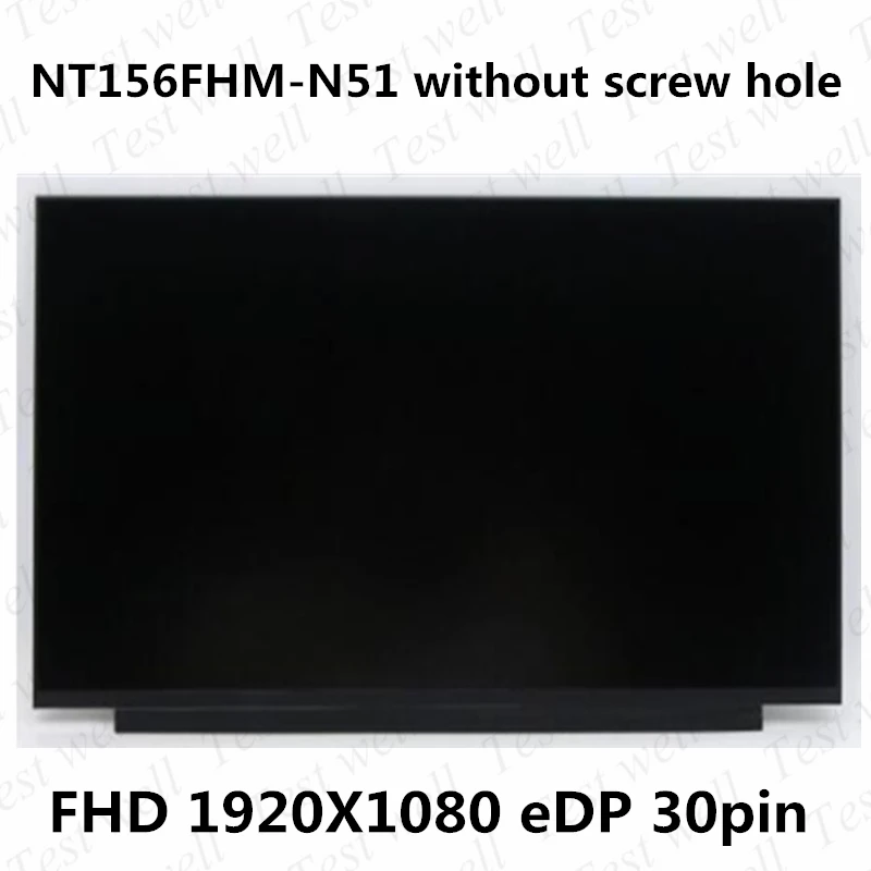 Original 15.6'' Laptop LCD LED Screen Display Panel Replacement NT156FHM N51 FHD 920x1080 EDP 30 PINS without screw hole