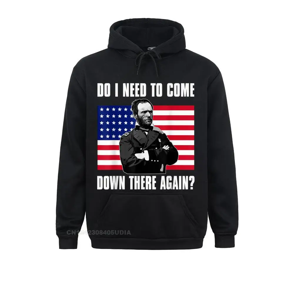 Need To Come Down There Again Shirt Funny General Sherman Hoodie Brand Street Sweatshirts Long Sleeve Hoodies For Women Clothes