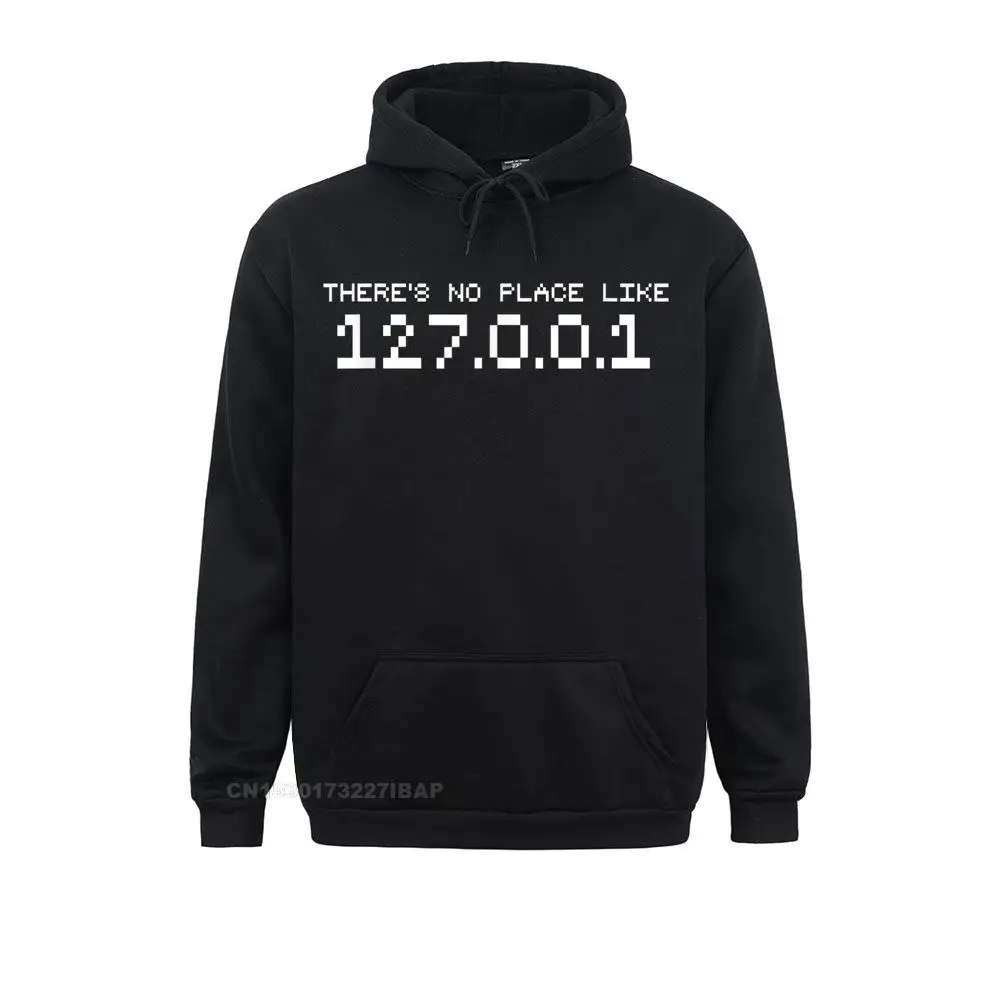 

There's No Place Like 127.0.0.1 Geek Hoodie Nerd IP Men Beach Hoodies Sweatshirts Birthday Long Sleeve Hoods