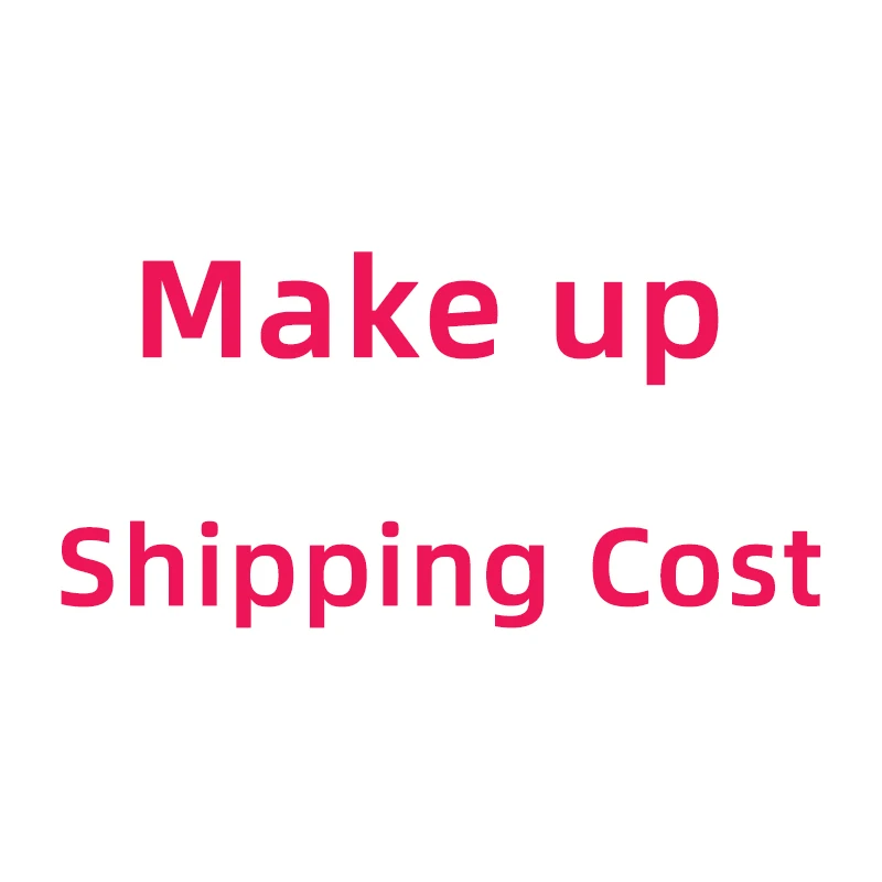 shipping cost Make up Link , Do not order ，pls