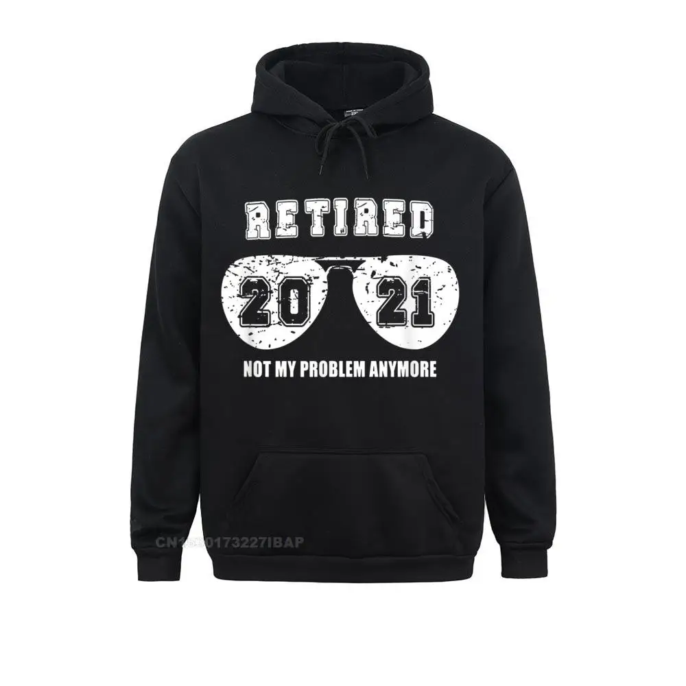 

Retired 2021 Not My Problem Anymore Funny Retirement Gift Brand New Youth Sweatshirts Outdoor Hoodies Long Sleeve Gift Hoods