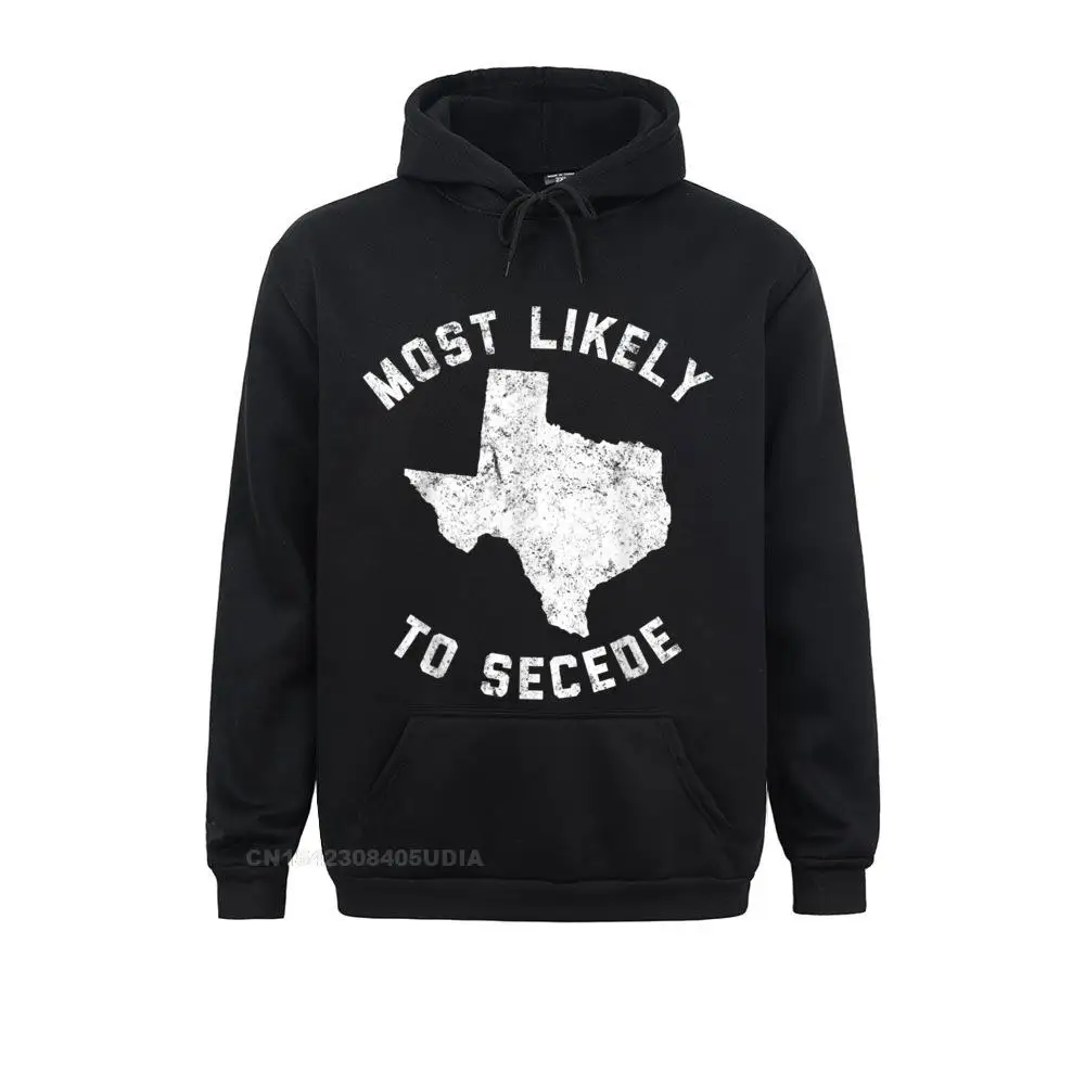 

Hoodies Texas Most Likely To Secede Funny TX Tee Shirt Hoods Summer Retro Normal Long Sleeve Mens Sweatshirts Normal